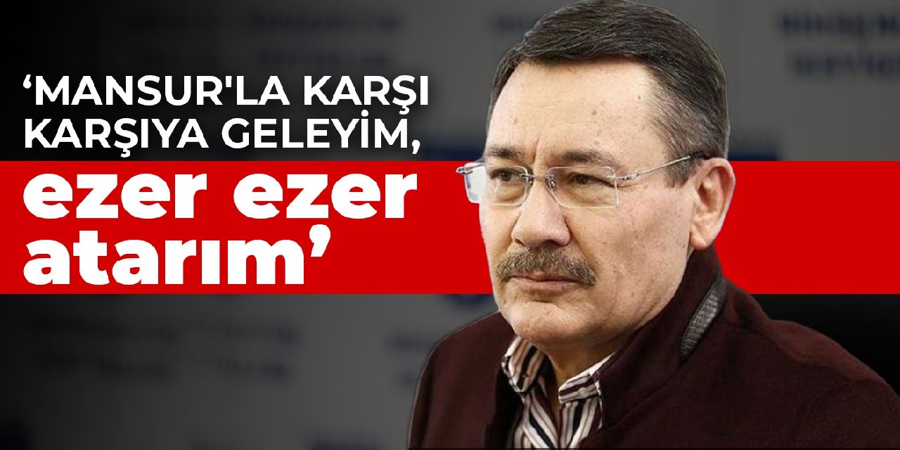 Gökçek: Mansur'la karşı karşıya geleyim, ezer ezer atarım
