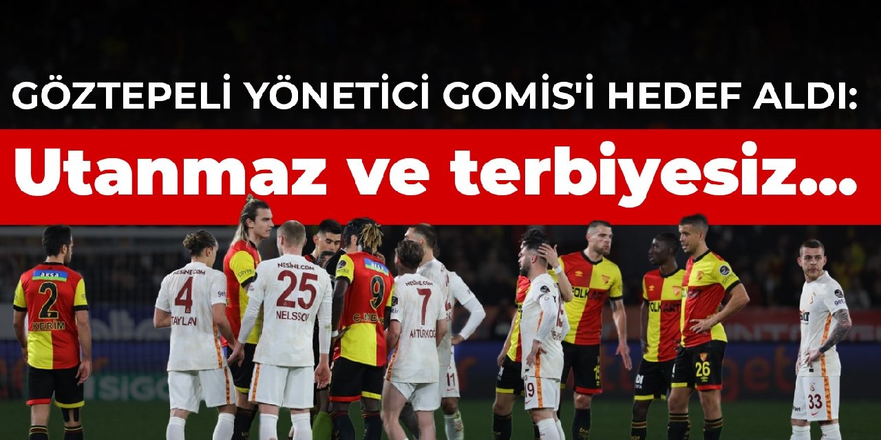 Göztepeli yönetici Gomis'i hedef aldı: Utanmaz ve terbiyesiz...