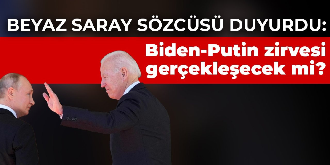 Beyaz Saray sözcüsü duyurdu: Biden-Putin zirvesi gerçekleşecek mi?