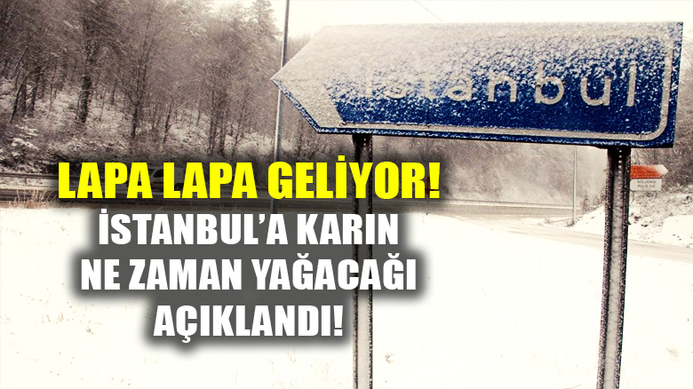 İstanbul'a karın ne zaman yağacağı açıklandı!