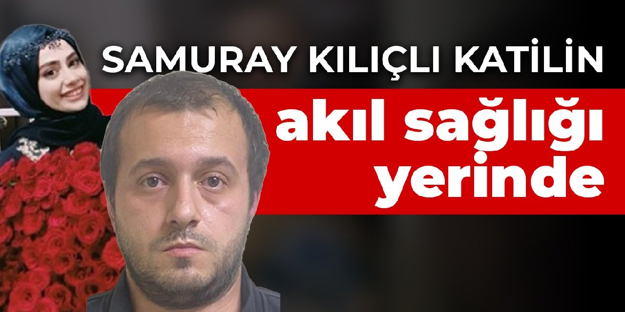 Samuray kılıçlı katilin akıl sağlığı incelemesi sonuçlandı