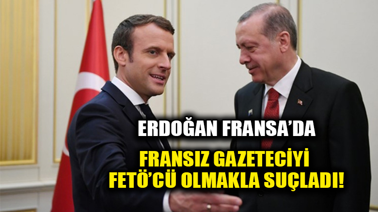 Erdoğan'ın gergin geçen Fransa ziyareti: Gazeteciyi FETÖ'cü olmakla suçladı!