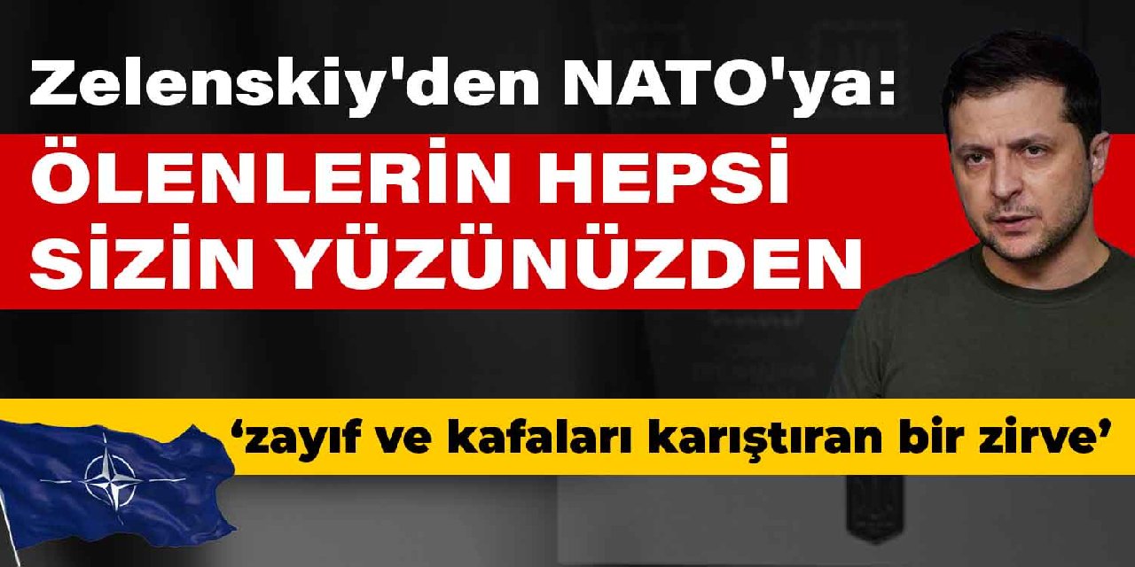 Zelenskiy'den NATO'ya: Ölenlerin hepsi sizin yüzünüzden