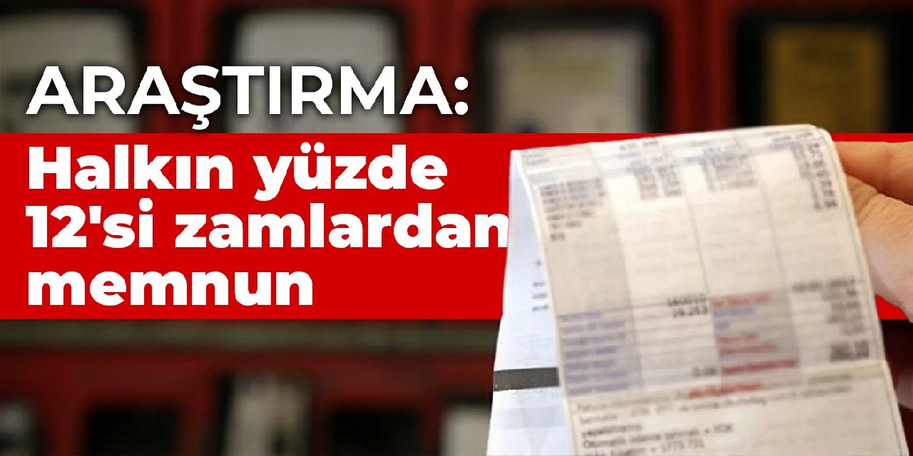 Araştırma: Halkın yüzde 12'si zamlardan memnun