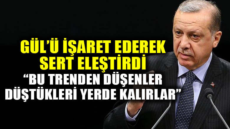 Erdoğan'dan Abdullah Gül'e sert göndermeler!