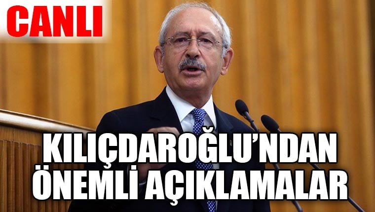 Kemal Kılıçdaroğlu'ndan önemli açıklamalar