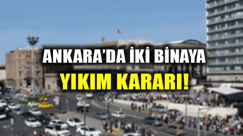 Ankara'da iki binaya yıkım kararı!