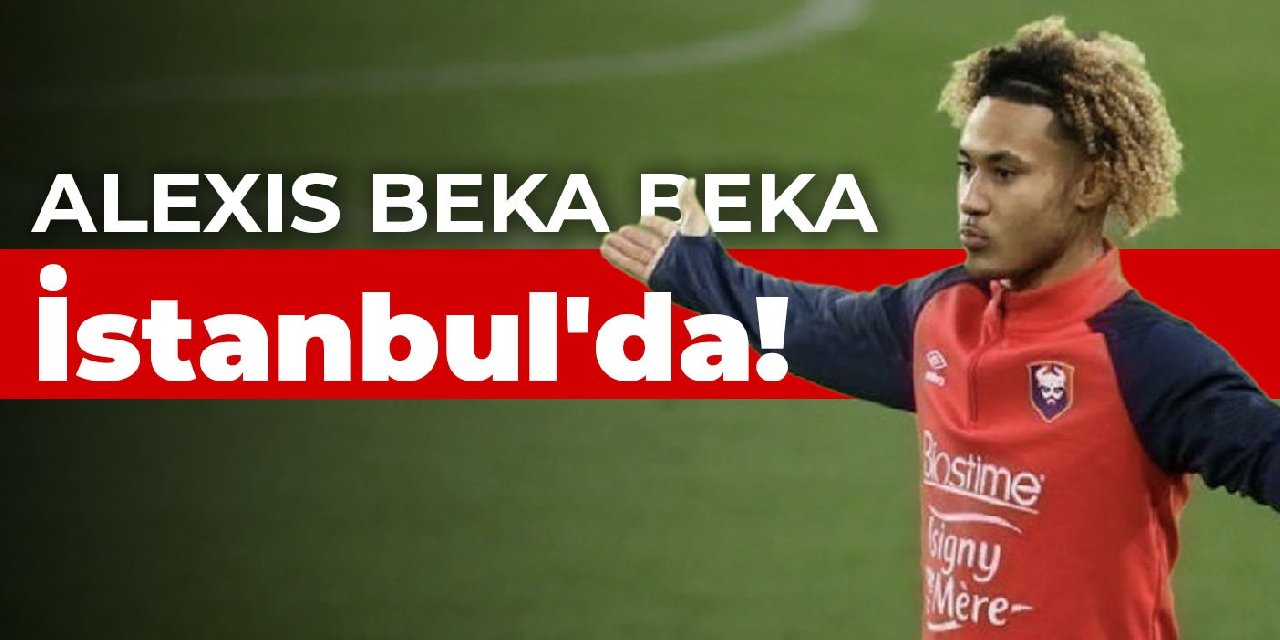 Alexis Beka Beka İstanbul'da!