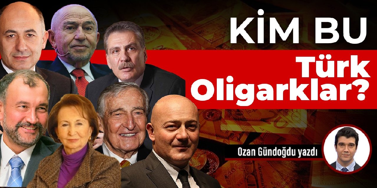 Kim bu Türk oligarklar?