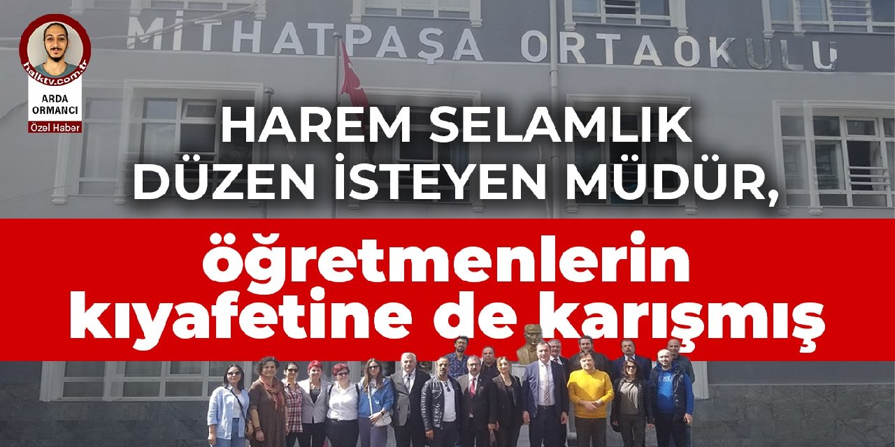 Sınıfta harem selamlık düzen isteyen müdür, öğretmenlerin kıyafetine de karışmış
