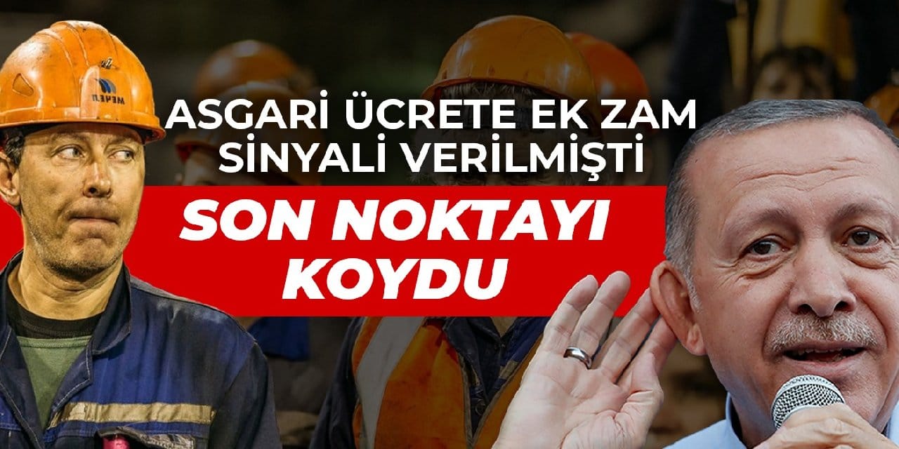 Erdoğan noktayı koydu! Asgari ücrete ek zam sinyali verilmişti