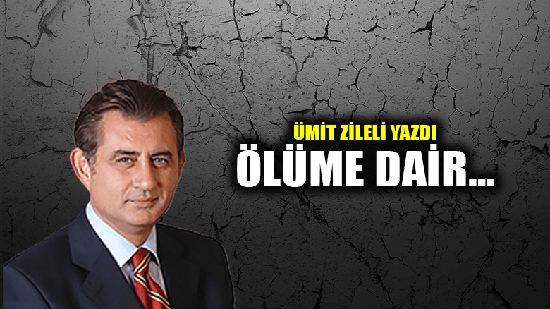 Ölüme dair…