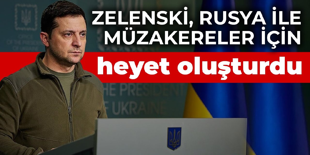 Zelenski, Rusya ile müzakereler için heyet oluşturdu