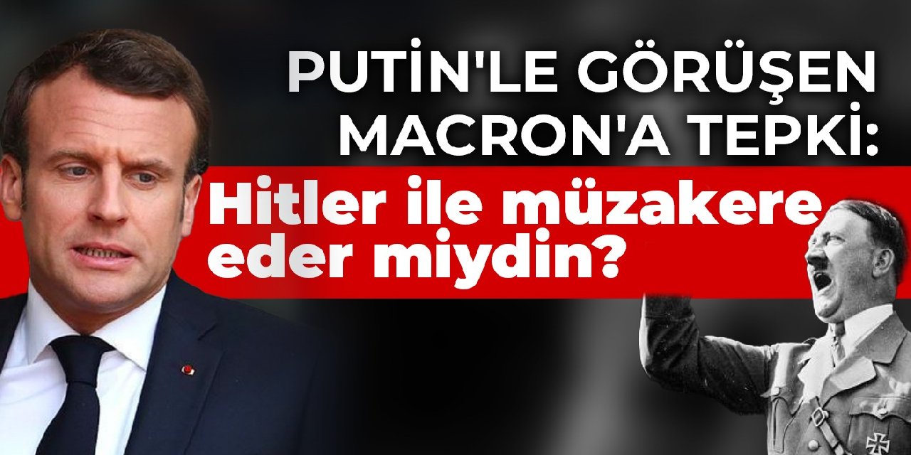 Polonya'dan Putin'le görüşen Macron'a yanıt: Hitler ile müzakere eder miydin?