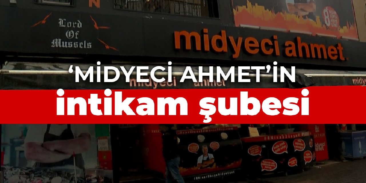 'Midyeci Ahmet'in intikam şubesi