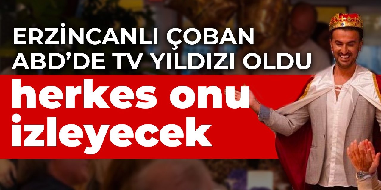 ABD'de TV yıldızı oldu! Herkes Erzincanlı  çoban Erdem'i izleyecek