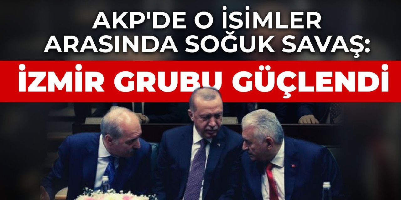 AKP'de Kurtulmuş ve Yıldırım arasında soğuk savaş: İzmir Grubu güçlendi