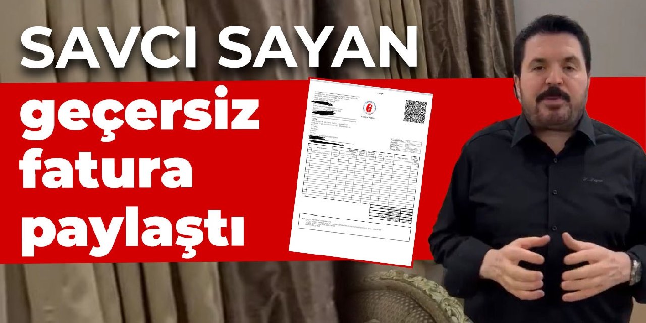 Savcı Sayan geçersiz fatura paylaştı