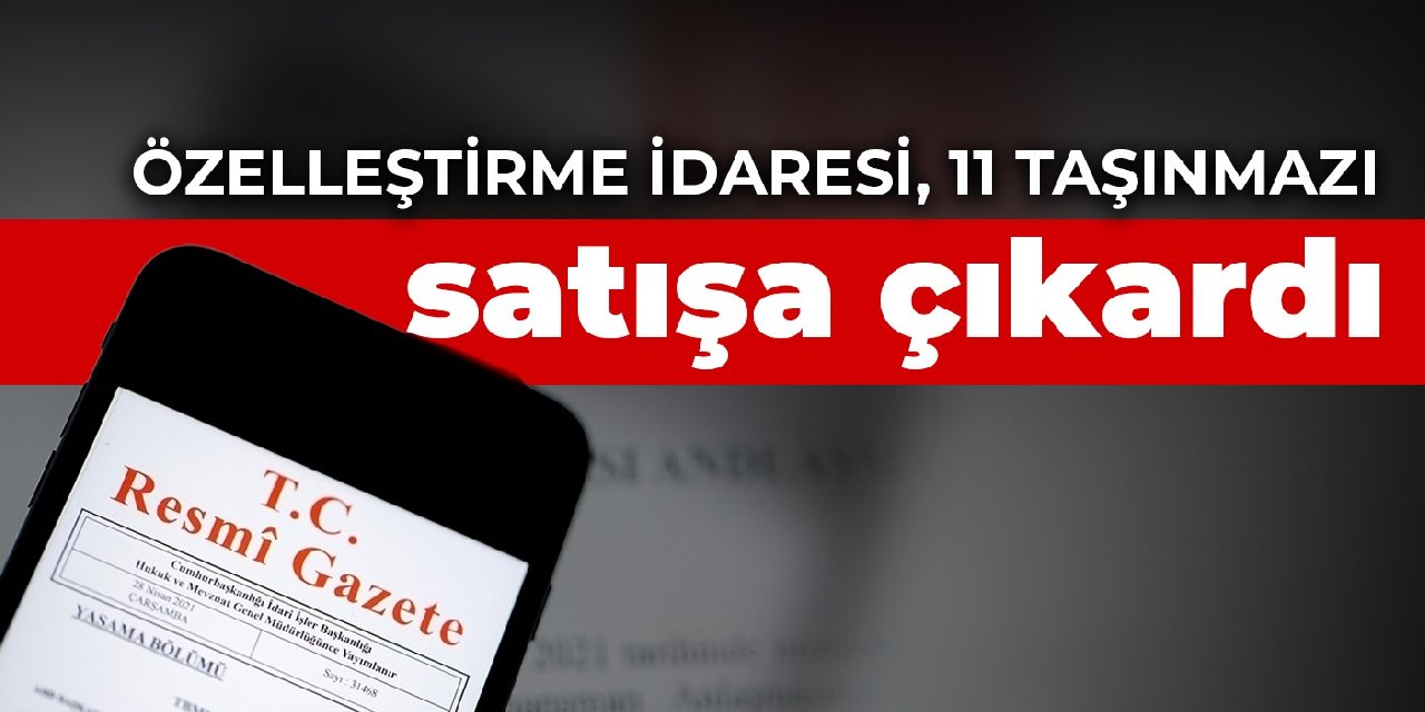 Özelleştirme İdaresi, 11 taşınmazı satışa çıkardı