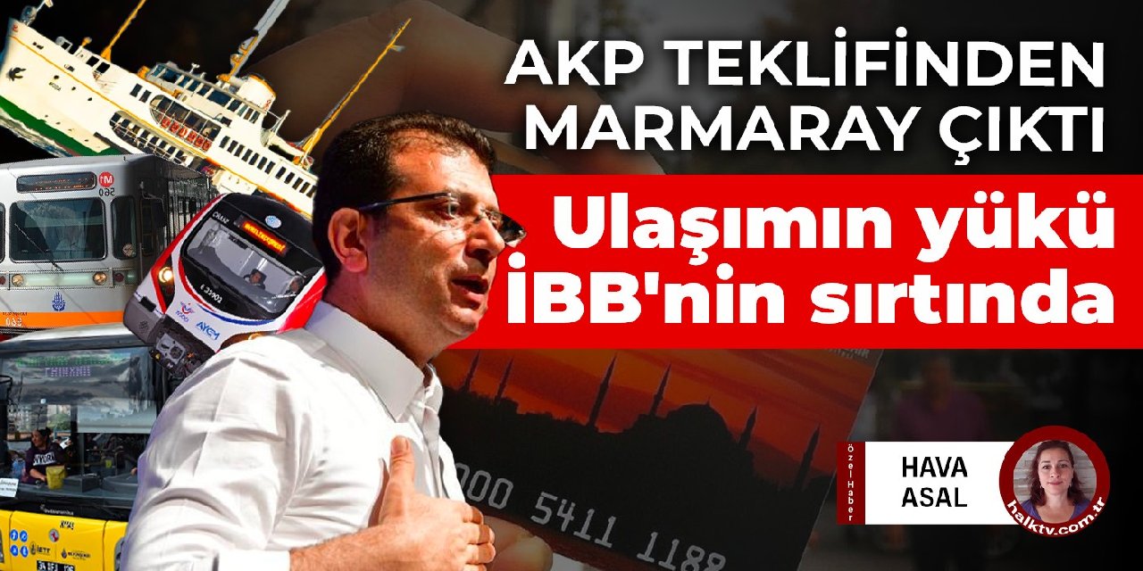 AKP teklifinden Marmaray çıktı! İstanbul'da ulaşımın yükü İBB'nin sırtında