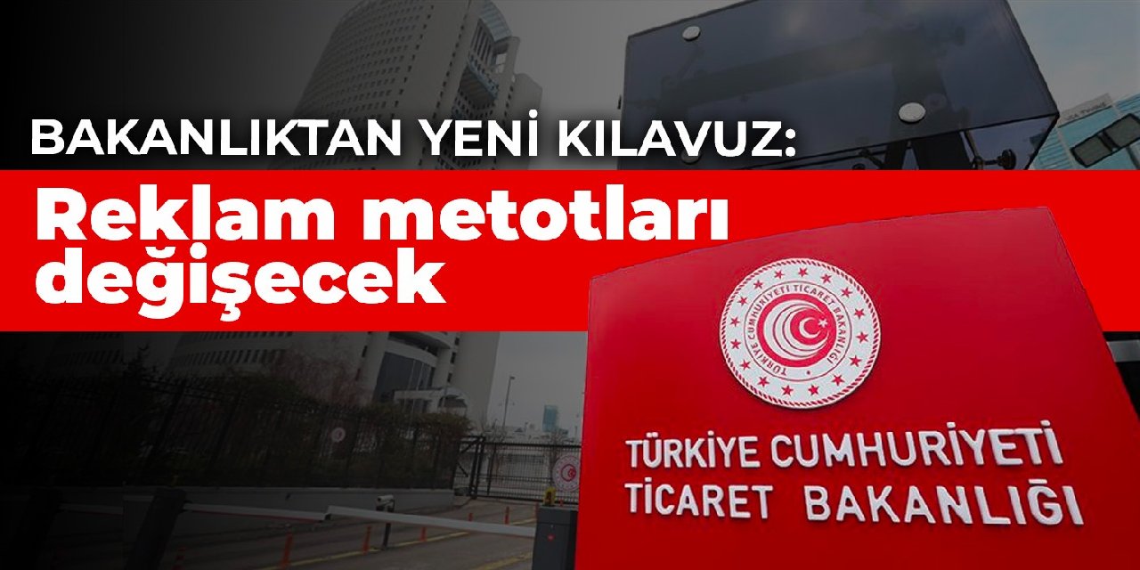 Bakanlıktan yeni kılavuz: Reklam metotları değişecek