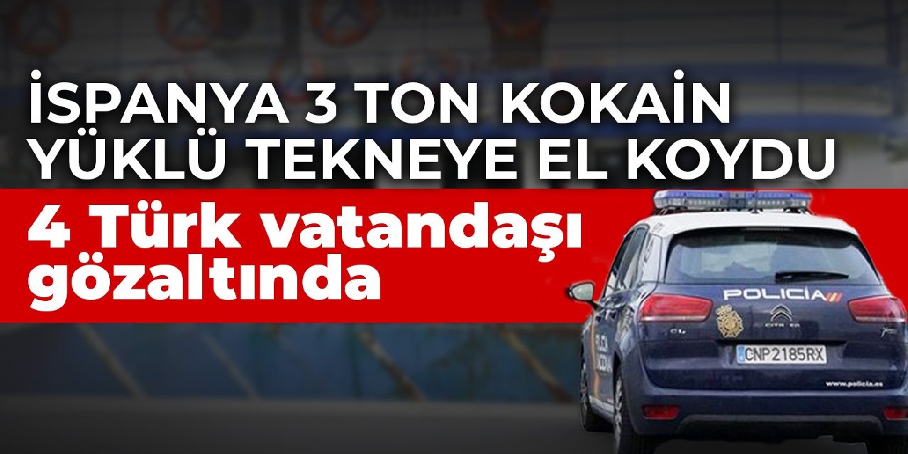 İspanya 3 ton kokain yüklü tekneye el koydu: 4 Türk vatandaşı gözaltında