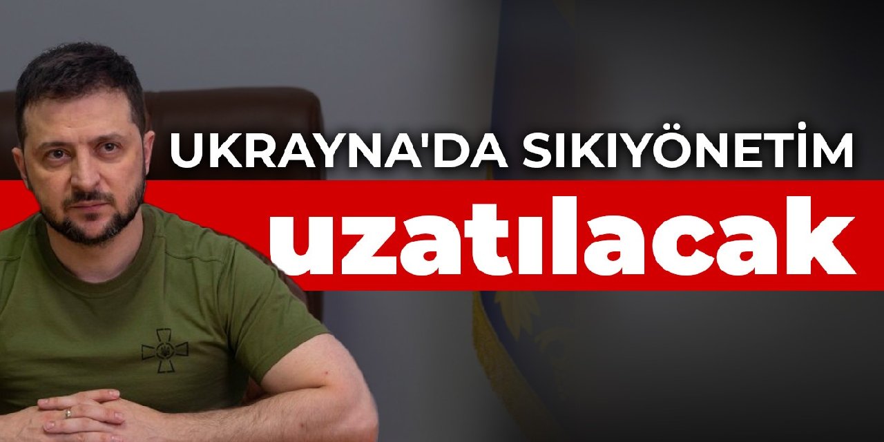 Ukrayna'da sıkıyönetim uzatılacak