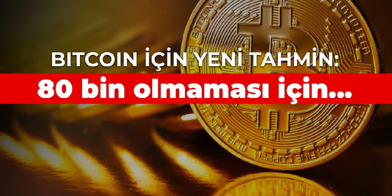 Bitcoin için yeni tahmin: 80 bin olmaması için...