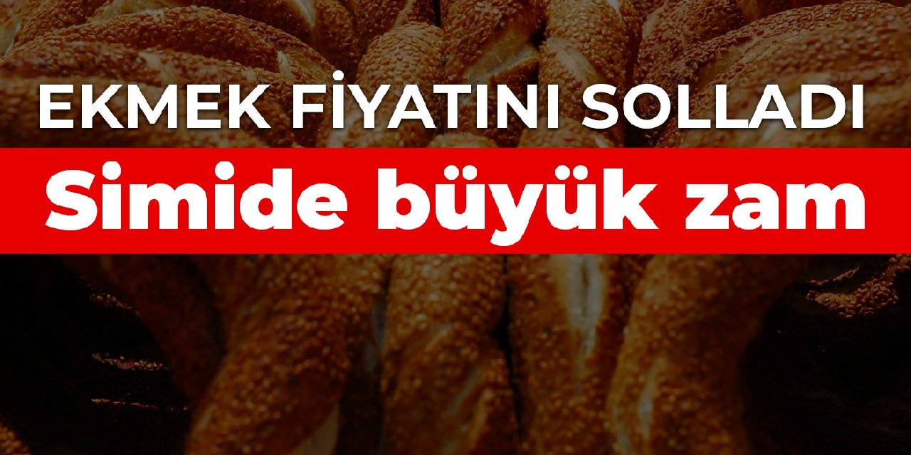 Simide büyük zam: Ekmek fiyatını solladı