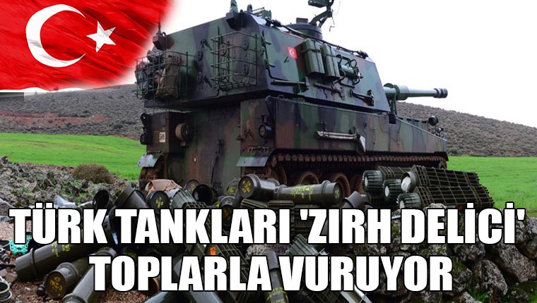 Türk tankları, 'zırh delici' toplarla vuruyor