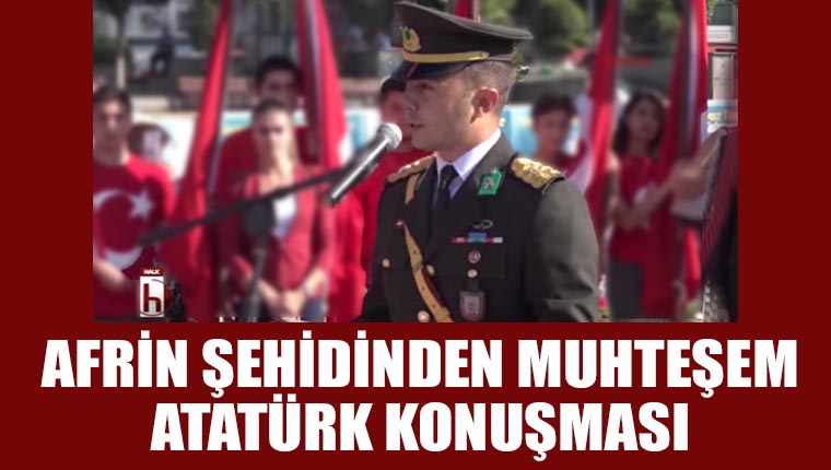 Afrin şehidinin muhteşem Atatürk konuşması
