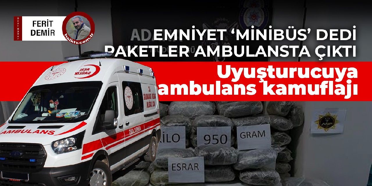 Emniyet 'minibüs' dedi, paketler ambulansta çıktı: Uyuşturucuya ambulans kamuflajı