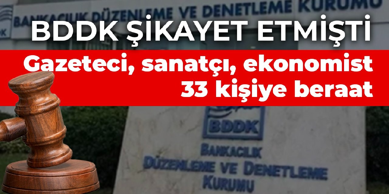 Gazeteci, sanatçı, ekonomist 33 kişiye beraat