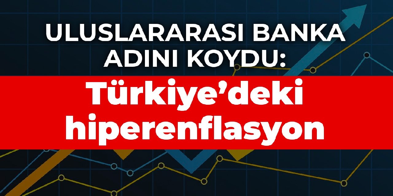 İspanya merkezli uluslararası banka adını koydu: Türkiye’deki hiperenflasyon