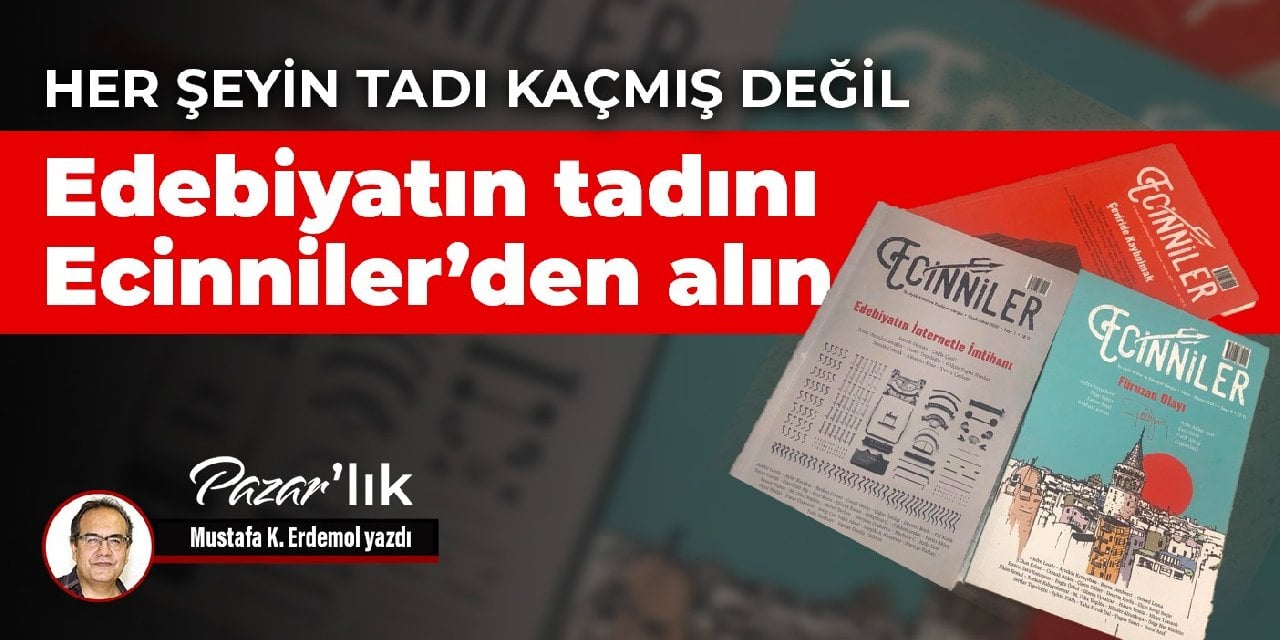 Her şeyin tadı kaçmış değil/ Edebiyatın tadını Ecinniler’den alın