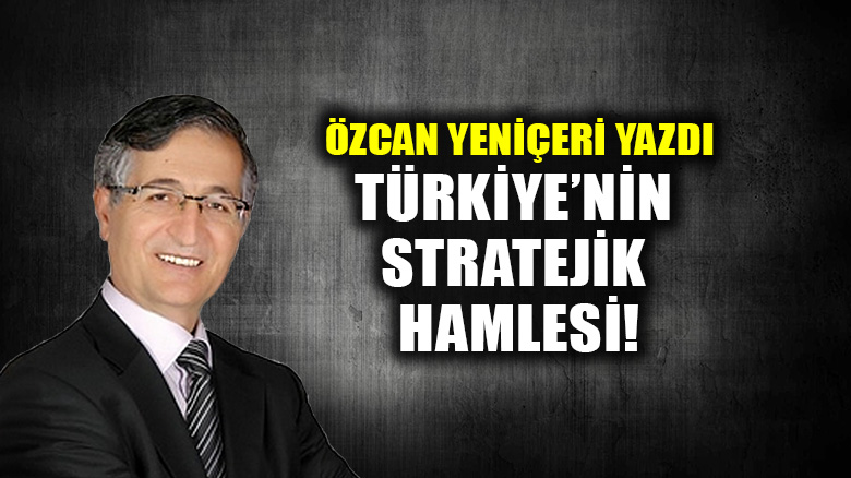 Türkiye’nin Stratejik Hamlesi!
