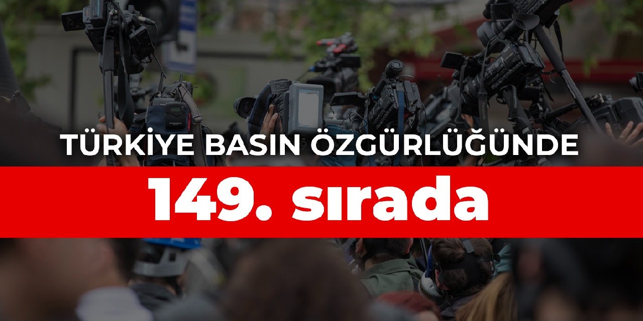 Türkiye basın özgürlüğünde 149. sırada