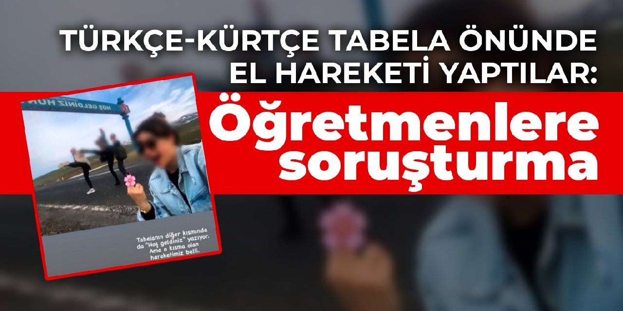 Türkçe-Kürtçe tabela önünde el hareketi yaptılar: Öğretmenlere soruşturma