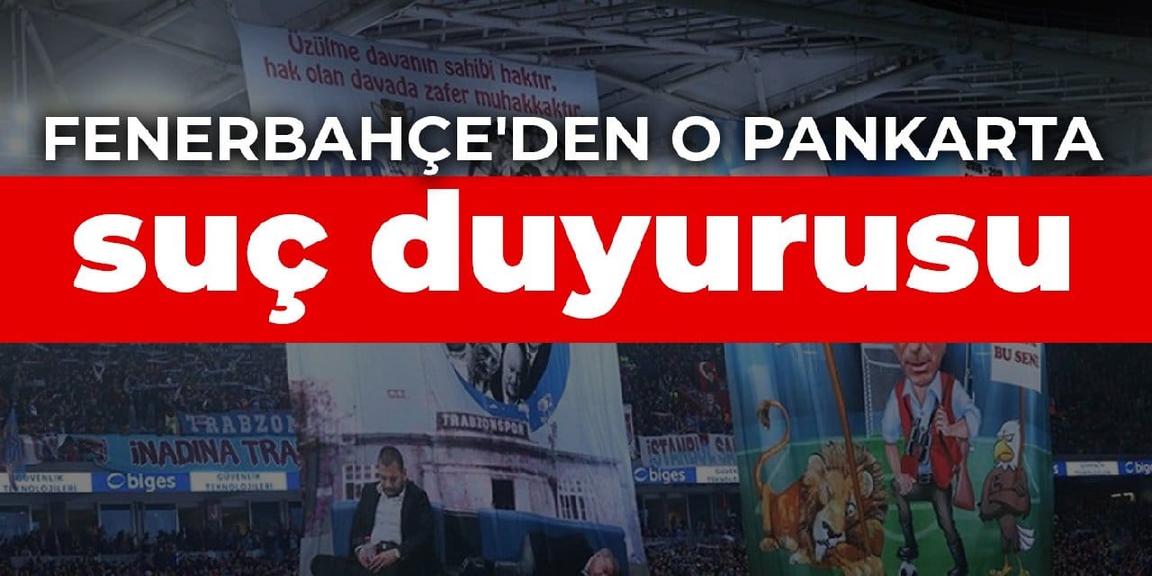 Fenerbahçe'den o pankarta suç duyurusu