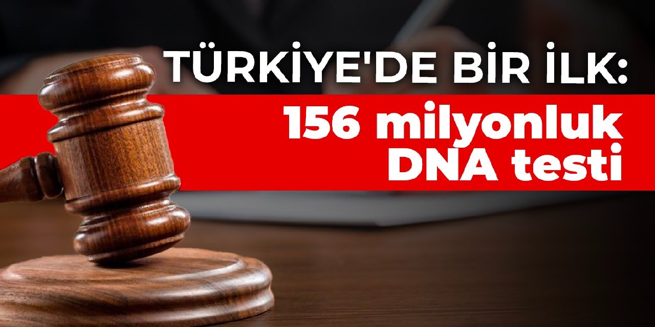 Türkiye'de bir ilk: 156 milyonluk DNA testi