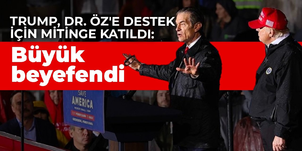 Trump, Dr. Öz'e destek için mitinge katıldı: Büyük beyefendi