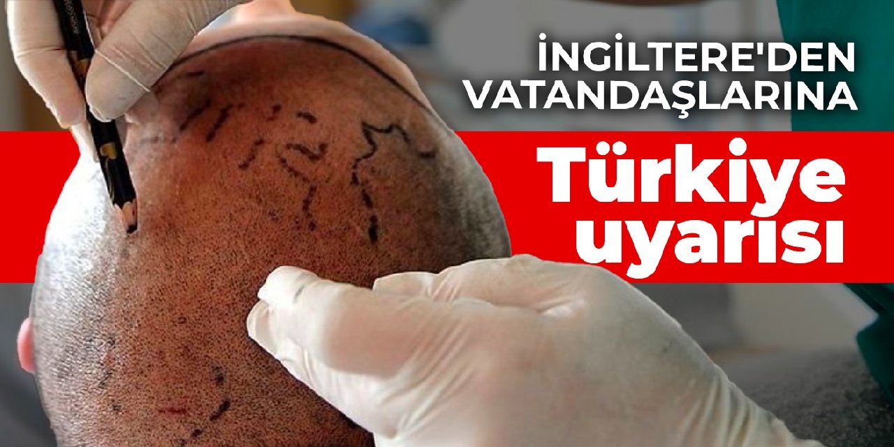 İngiltere'den vatandaşlarına Türkiye uyarısı: 17 İngiliz öldü