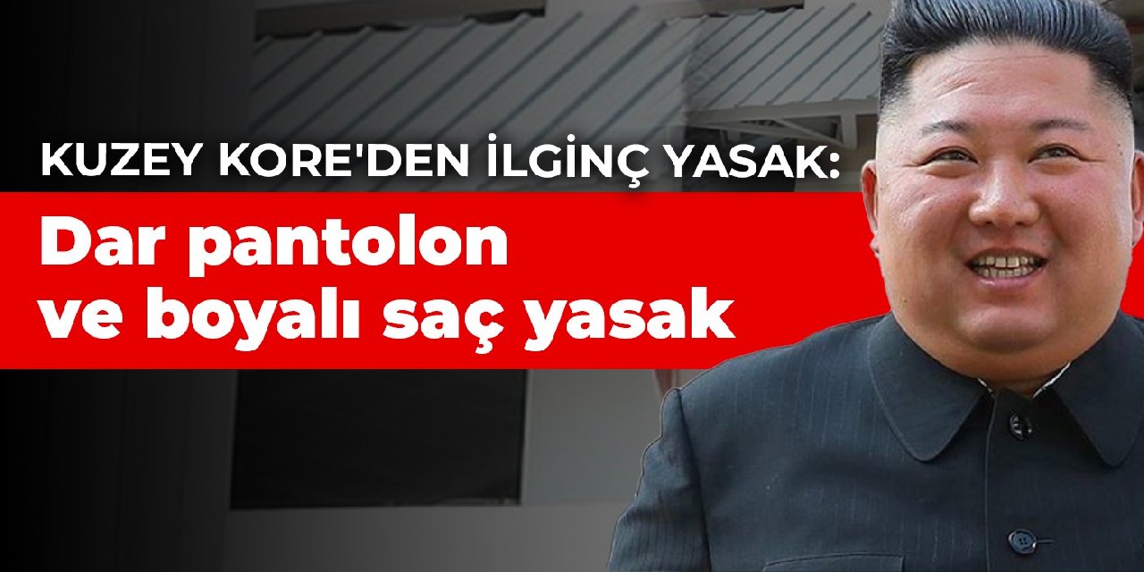 Kuzey Kore'den ilginç yasak: Dar pantolon ve boyalı saç yasak
