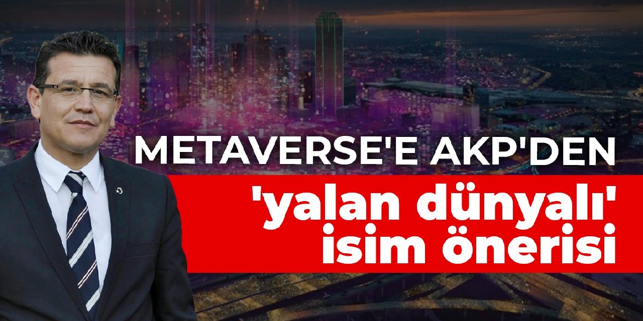 Metaverse'e AKP'den 'yalan dünyalı' isim önerisi