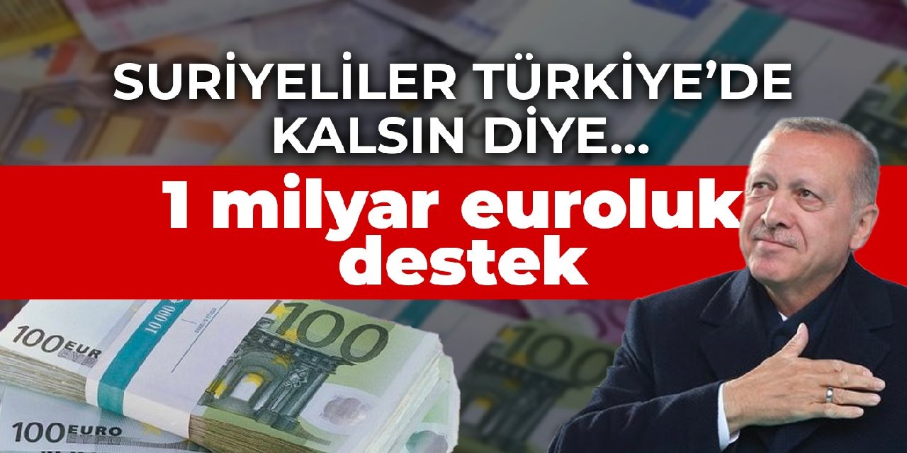 Erdoğan'ın göndermeyeceğiz demesinden hemen sonra: AB'den Suriyelilere 1 milyar euroluk destek
