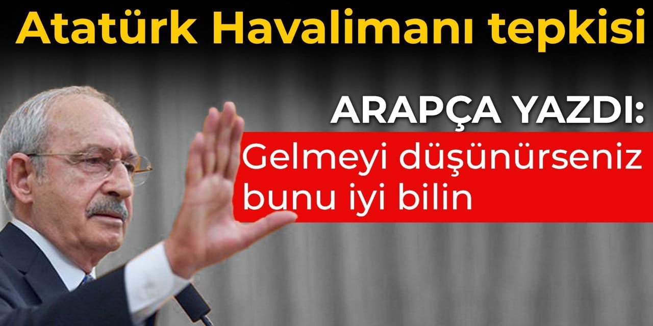 Kılıçdaroğlu'ndan Atatürk Havalimanı tepkisi: