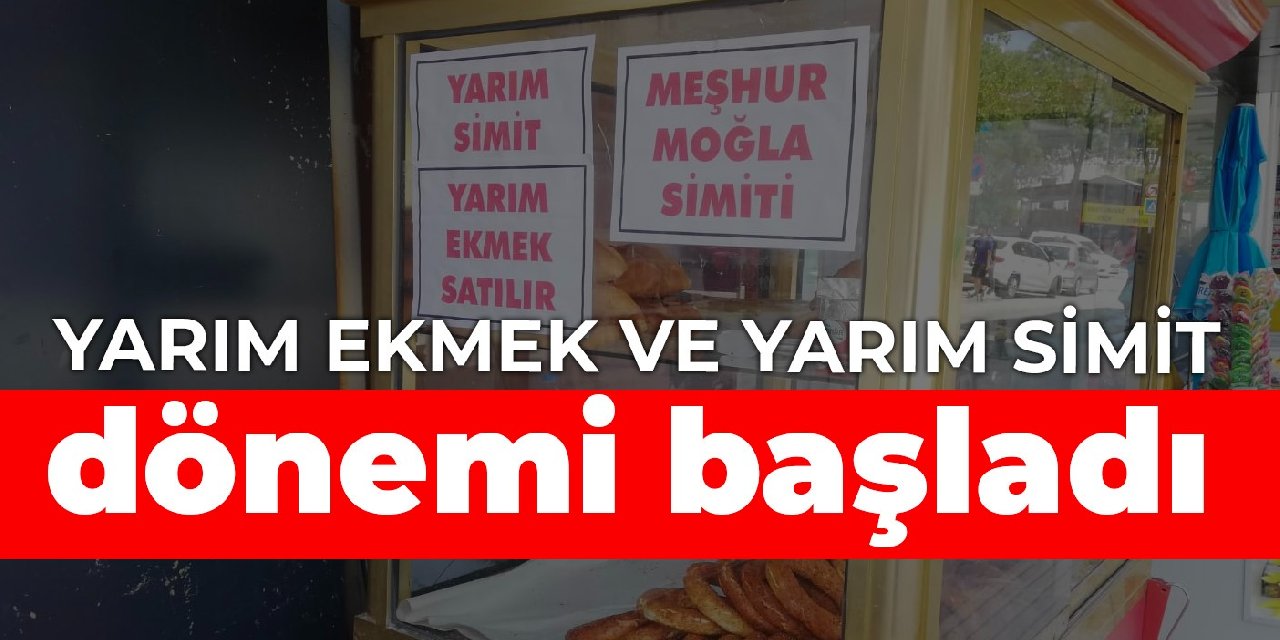 Yarım ekmek ve yarım simit dönemi başladı