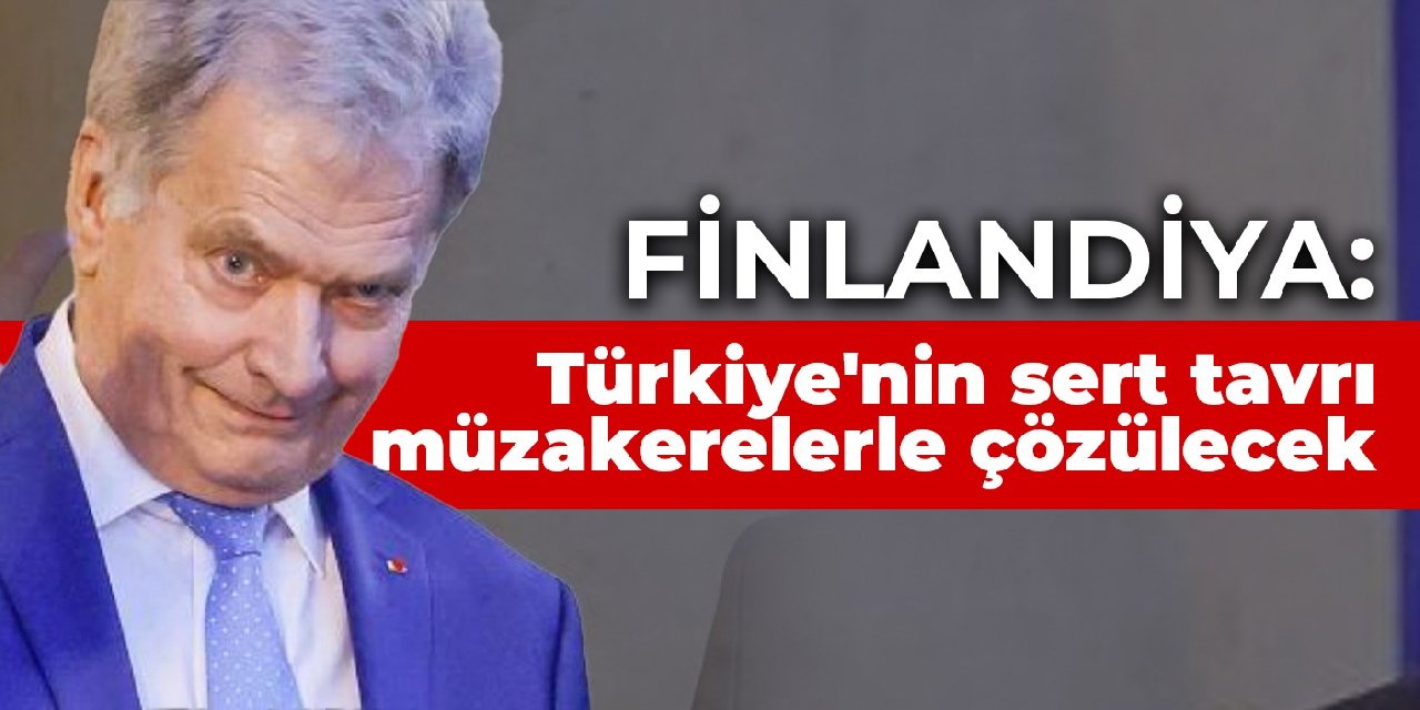 Finlandiya: Türkiye'nin sert tavrı müzakerelerle çözülecek