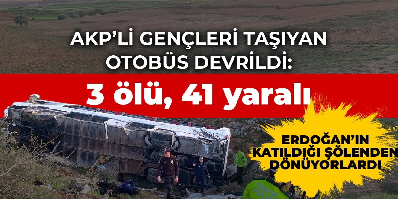 AKP'li öğrencileri taşıyan otobüs devrildi: 3 ölü, 41 yaralı