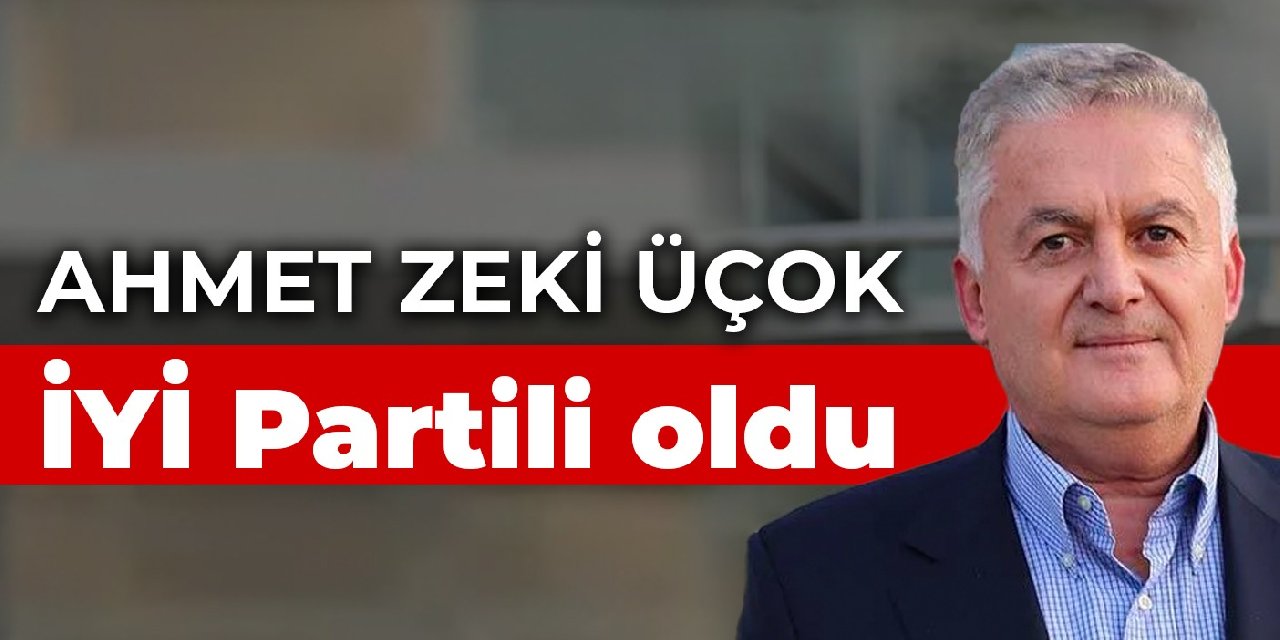Ahmet Zeki Üçok, İYİ Partili oldu